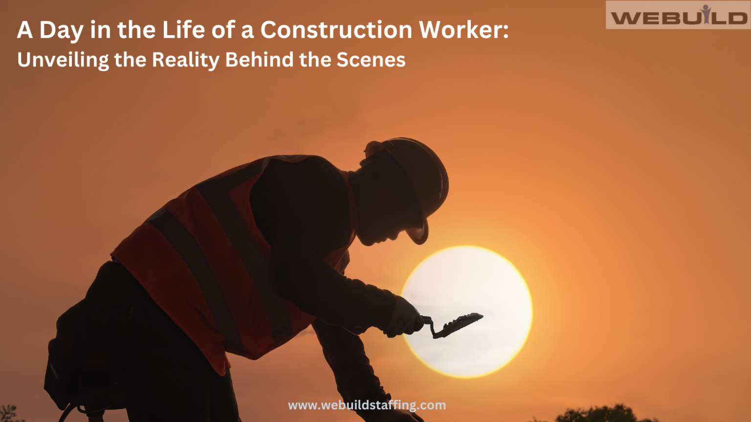 Life Of A Construction Worker: Realities Behind The Scenes